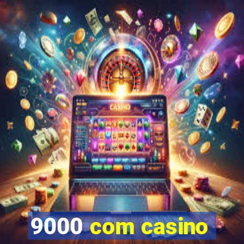 9000 com casino